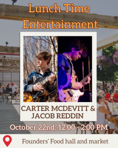 A promotional poster for a live music event featuring a split image of two male musicians, Carter McDevitt and Jacob Reddin, both playing guitars. The text "Lunch Time Entertainment," "CARTER MCDEVITT & JACOB REDDIN," "October 22nd: 12:00 - 2:00 PM," and "Founders' Food hall and market" is displayed on the image.