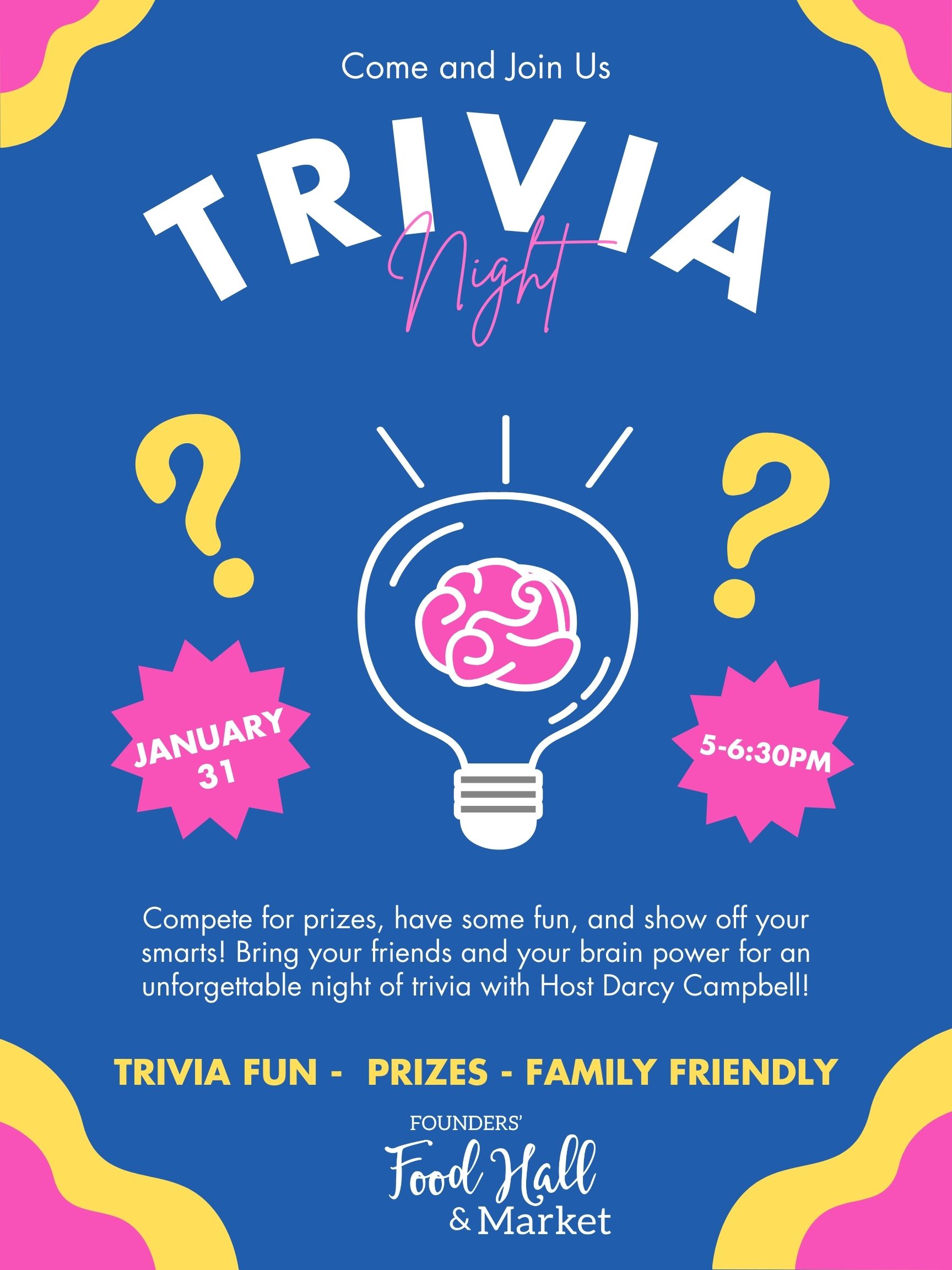 Bright blue and pink poster promoting a family-friendly Trivia Night at Founders’ Food Hall & Market on February 28 from 5–6:30 PM, featuring a lightbulb with a brain illustration and question marks, hosted by Darcy Campbell.