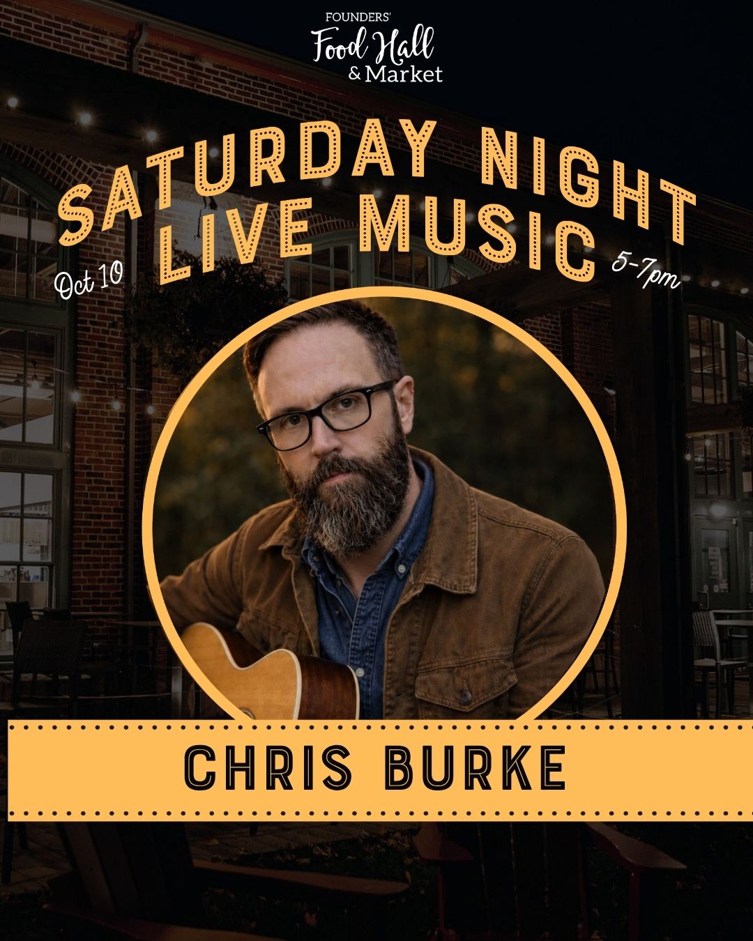 Event poster for "Saturday Night Live Music" at Founders' Food Hall & Market, featuring musician Chris Burke on October 10 from 5–7 PM. Shows a circular portrait of the musician holding an acoustic guitar, set against a nighttime photo of the venue's brick exterior with string lights.