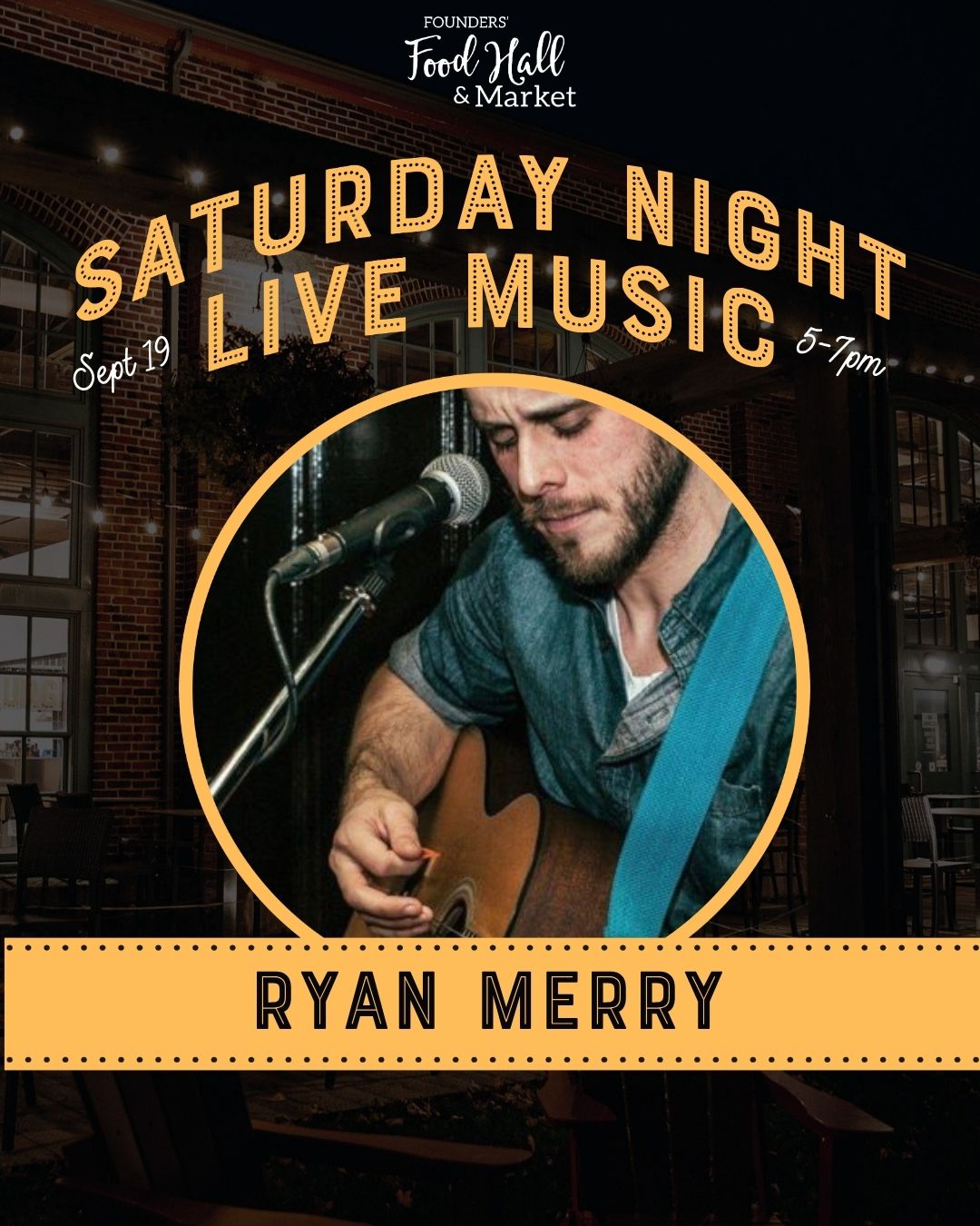 Event poster for "Saturday Night Live Music" featuring musician Ryan Merry at Founders' Food Hall & Market, with a nighttime patio photo background, September 19, 5-7 PM.
